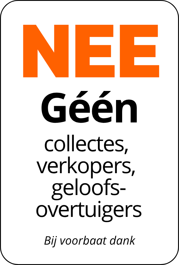 Nee geen collectes,  verkopers,  geloofs-overtuigers (Bij voorbaat dank!)