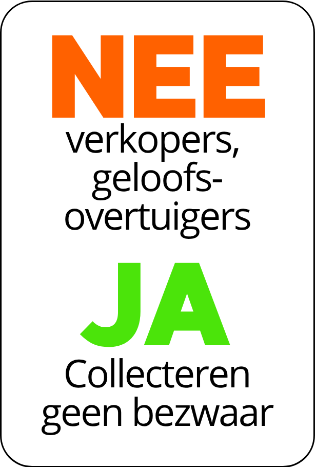 Nee geen verkopers,  geloofs-overtuigers Ja collecteren geen bezwaar